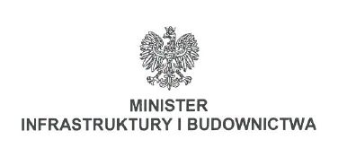 Minister Infrastruktury i Budownictwa Minister Infrastruktury i Budownictwa